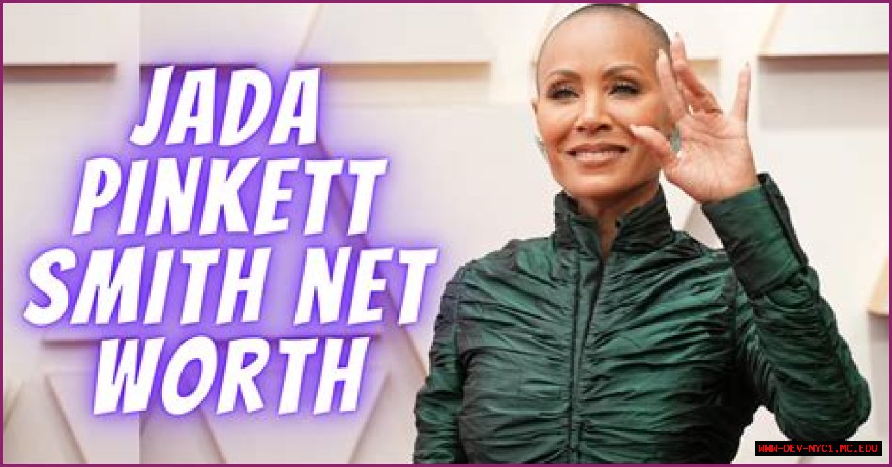 Unveiling Jada Pinkett Smith's Net Worth: Secrets And Strategies Revealed